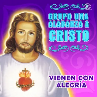 Vienen Con Alegría by Grupo Una Alabanza A Cristo