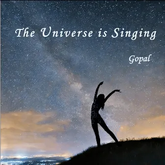 The Universe Is Singing by Gopal