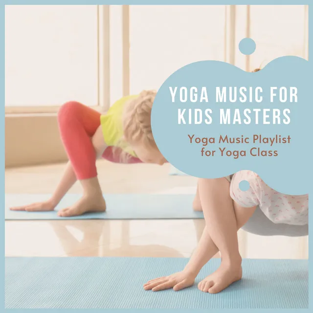 Yoga Music for Kids Masters - Yoga Music Playlist for Yoga Class