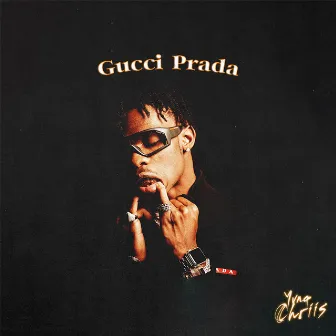 Gucci Prada by Yvng Chriis