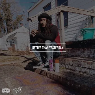 Better Than Yesterday by Brandon Khalil