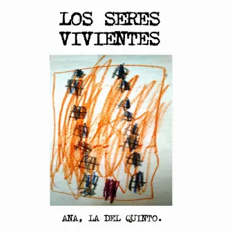 Ana, la del quinto by Los Seres Vivientes