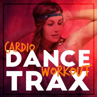 Cardio Dance Workout Trax by Unknown Artist