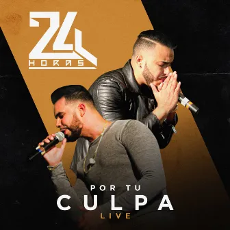 Por Tu Culpa (Live) by 24 Horas