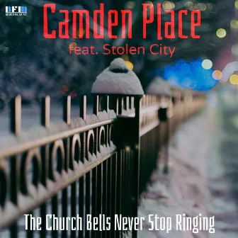 The Church Bells Never Stop Ringing by Camden Place