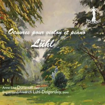 E-F. Lühl-Dolgorukiy: Œuvres pour violon et piano by Anne-Lise Durantel