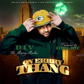 On Errrythang by D.I.V Tha Money Maker