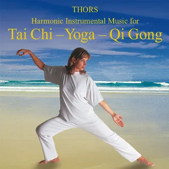 Tai Chi - Yoga - Qi Gong: Harmonic Instrumental Music by Thors