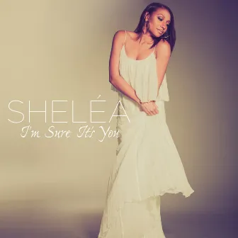 I'm Sure It's You (The Wedding Song) - Single by Sheléa