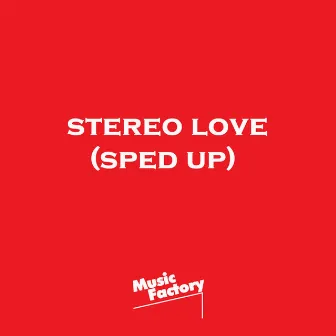 stereo love - sped up + reverb - Remix by Music Factory