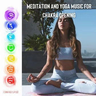 Meditation and Yoga Music for Chakra Opening by 7 Chakras Playlist