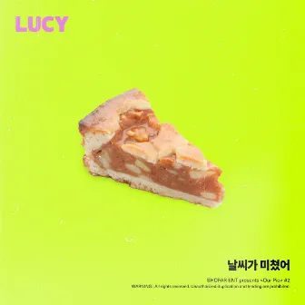 Crazy Weather (Our Pie X LUCY) by LUCY