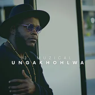 Ungakhohlwa by J. Muzical