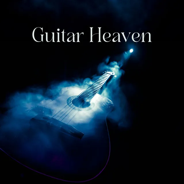 Guitar Heaven – Epic String Melodies: Acoustic Relaxation