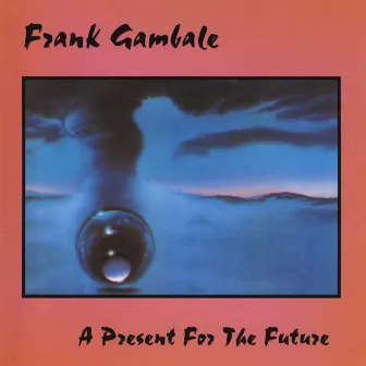 A Present For The Future by Frank Gambale