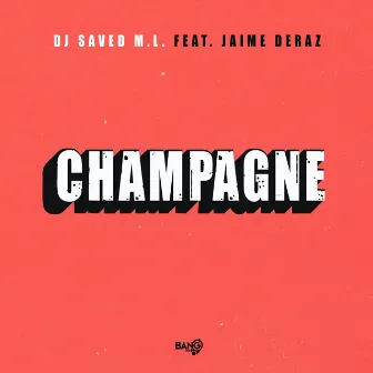 Champagne by DJ Saved M.L.