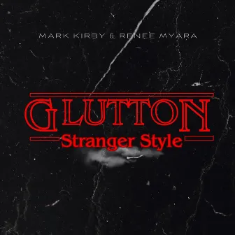 Glutton (Stranger Style) by Mark Kirby