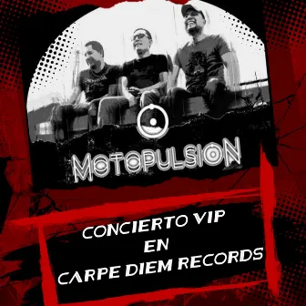 Concierto V.I.P en CARPE DIEM RECORDS (En vivo) by Motopulsion