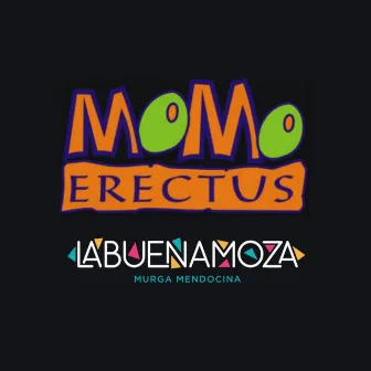 Momo Erectus by La Buena Moza