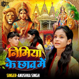 Nimiya Ke Chhav Me (Devi Geet) by Anushka Singh