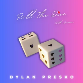 Roll The Dice by Dylan Presko