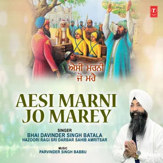 Aesi Marni Jo Marey by Bhai Davinder Singh Ji