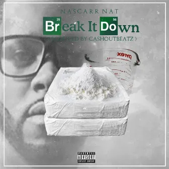 Break It Down by Nascarr Nat