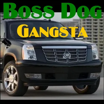 Gangsta by Boss Dog