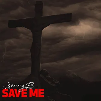 Save Me by Sammy B