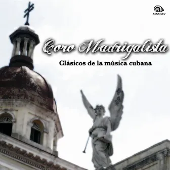 Clásicos de la Música Cubana (Remasterizado) by Coro Madrigalista