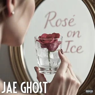 Rosé On Ice by Jae Ghost