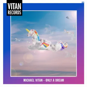 Only a Dream by Michael Vitan