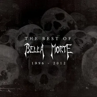 The Best of Bella Morte (1996 - 2012) by Bella Morte