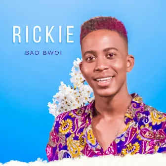 Bad Bwoi by Rickie