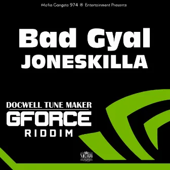 Bad Gyal (Gforce Riddim) by Joneskilla