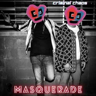 MASQUERADE by Criminal Chaos