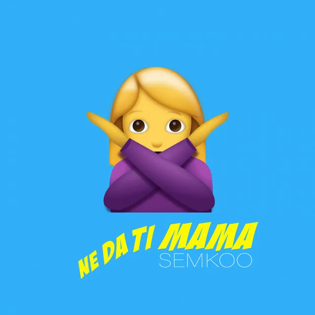 Ne da ti mama