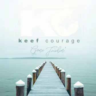 Gone Fishin' by Keef Courage