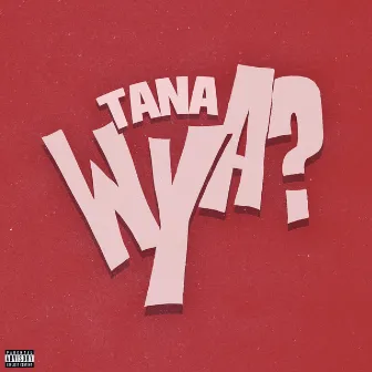 Wya? by Tana