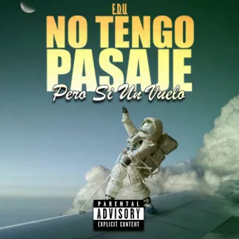 No Tengo Pasaje Pero Si Un Vuelo by E.D.U.