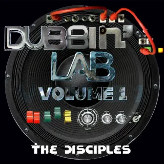 Dubbin' Lab, Vol. 1 by The Disciples