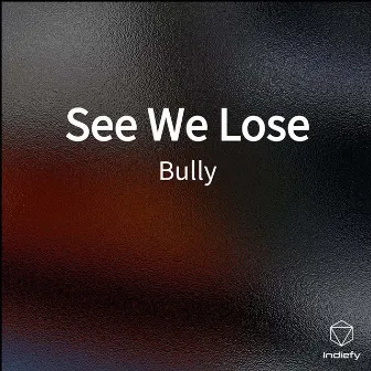 See We Lose by Bully