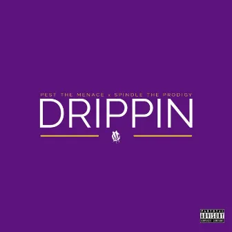 Drippin' by Pest the Menace