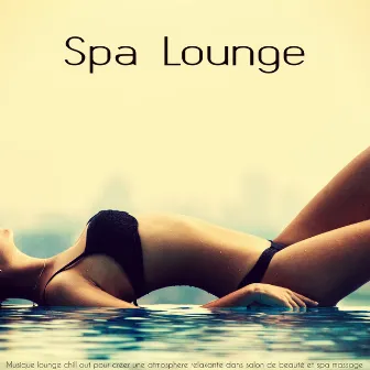 Spa Lounge – Musique lounge chill out pour créer une atmosphère relaxante dans salon de beauté et spa massage by Lounge Détente Vague