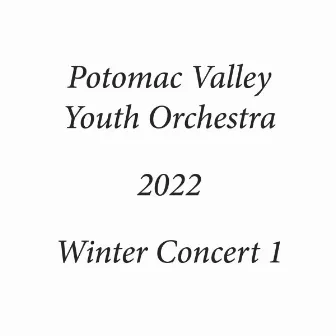 Potomac Valley Youth Orchestra 2022 Winter Concert 1 (Live) by Potomac Valley Youth Orchestra Concert Orchestra