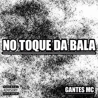 No Toque da Bala by Gantes MC