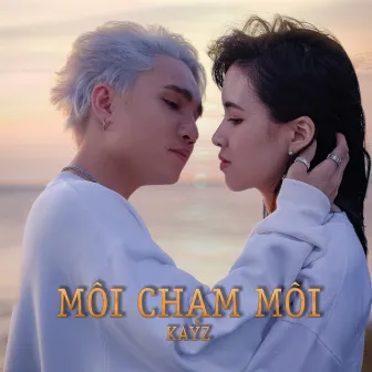 Môi Chạm Môi by KAYZ