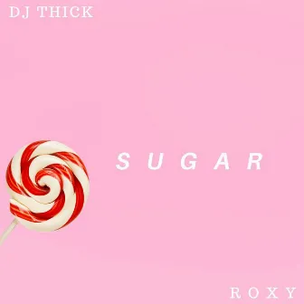 Sugar by DJ Thick