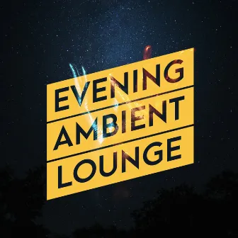 Evening Ambient Lounge by Lounge Chillout