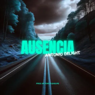 Ausencia by Antonio Delight